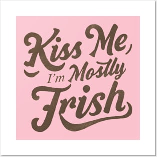 Kiss Me I'm Mostly Irish Posters and Art